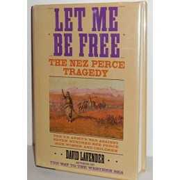Let Me Be Free: The Nez Perce Tragedy, Lavender, David