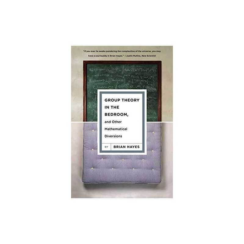 Group Theory in the Bedroom, and Other Mathematical Diversions by Hayes, Brian