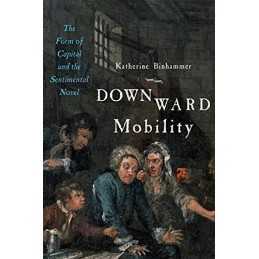 Downward Mobility: The Form of Capi..., Binhammer, Kath