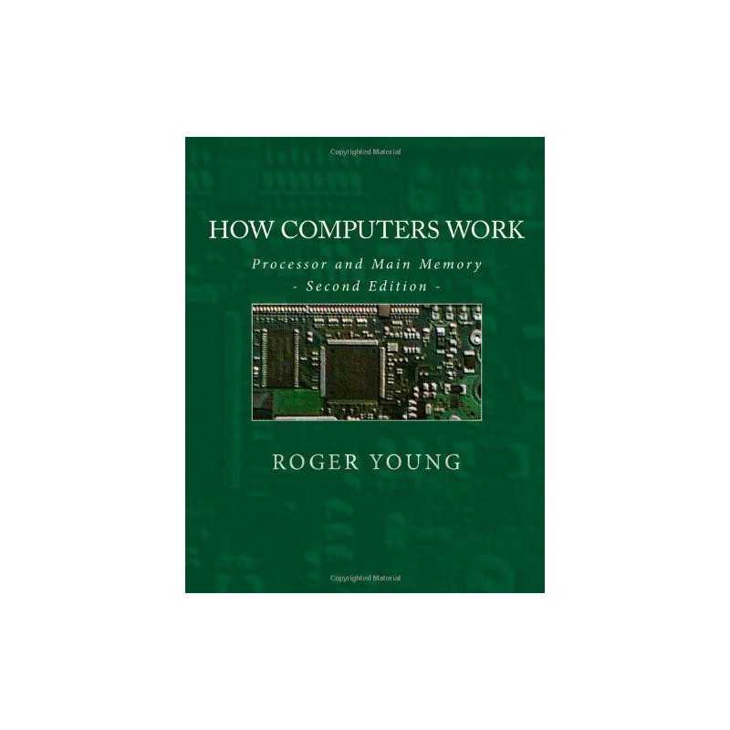 How Computers Work: Processor And Main Memory (Second Edition) by Young, Roger
