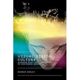 Visual Digital Culture: Surface Play and Spectacl... by Darley, Andrew Paperback