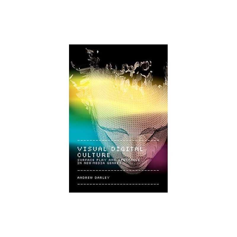 Visual Digital Culture: Surface Play and Spectacl... by Darley, Andrew Paperback