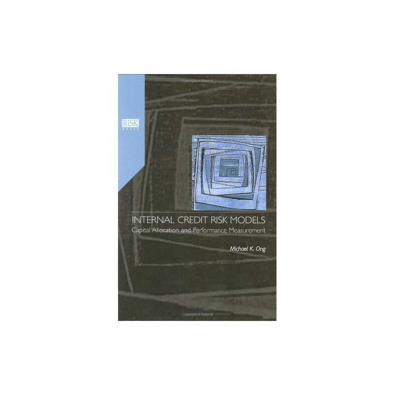 Internal Credit Risk Models: Capital..., Michael K. Ong