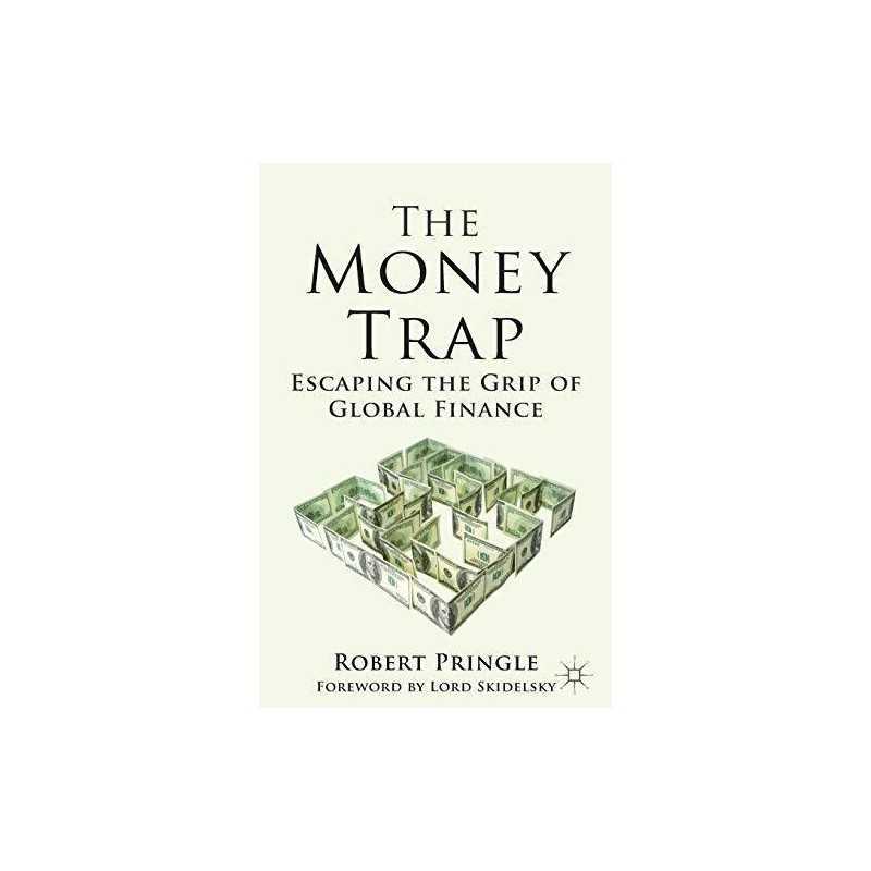 The Money Trap: Escaping the Grip of Gl..., Pringle, R.