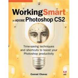 Working Smart in Adobe Photoshop CS2: Time-Saving... by Chavez, Conrad Paperback