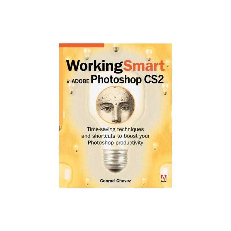 Working Smart in Adobe Photoshop CS2: Time-Saving... by Chavez, Conrad Paperback