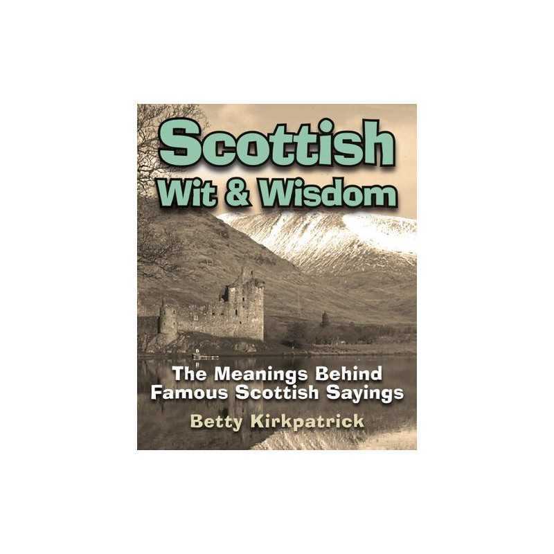 Scottish Wit and Wisdom: The Meanin..., Kirkpatrick, Be
