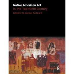 Native American Art in the Twentieth Century: Makers...