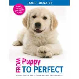From Puppy to Perfect: A proven, practical guide to training... by Janet Menzies
