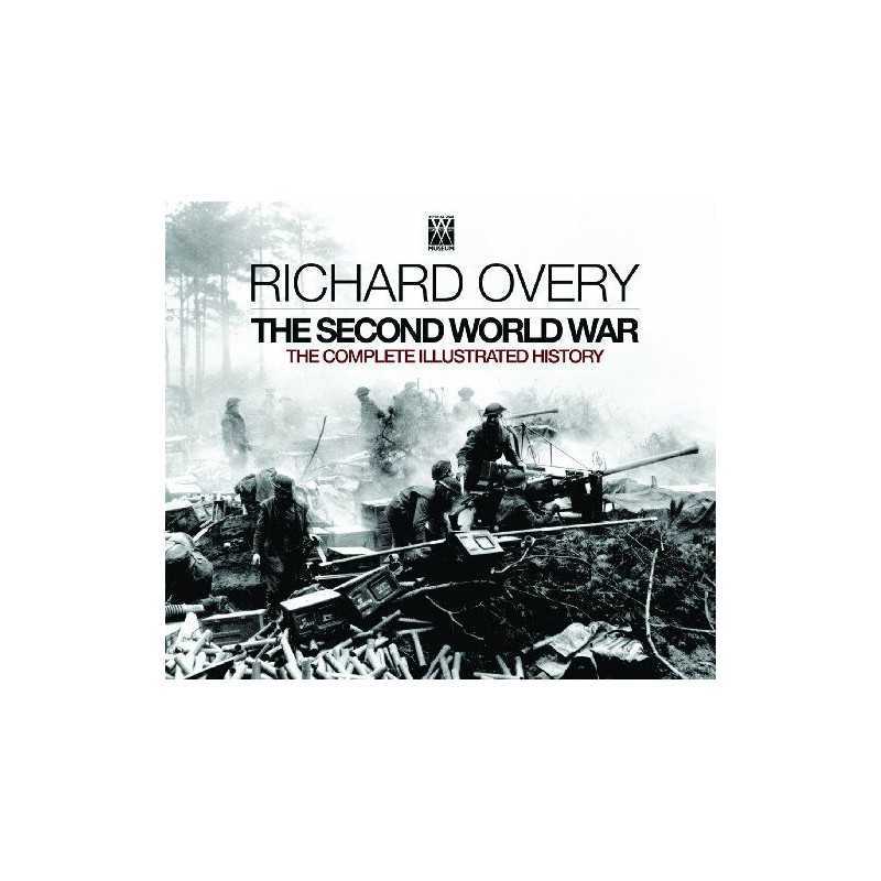 The Second World War: The Complete Illustrated His... by Overy, Richard Hardback