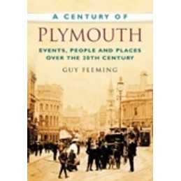 A Century of Plymouth: Events, People ..., Fleming, Guy