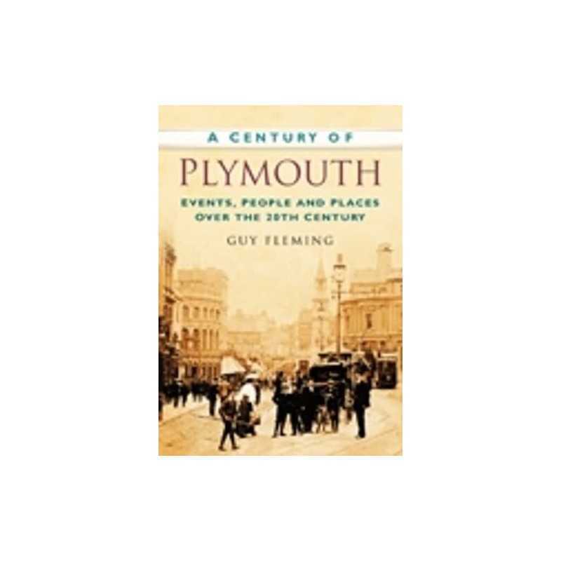 A Century of Plymouth: Events, People ..., Fleming, Guy