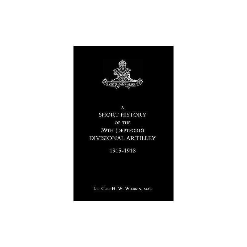 A Short History Of The 39Th (Deptfo..., Wiebkin, LCol H