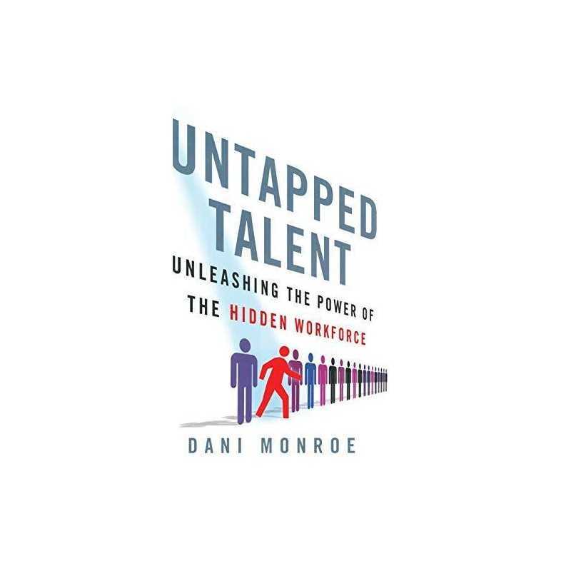 Untapped Talent: Unleashing the Power of..., Monroe, D.