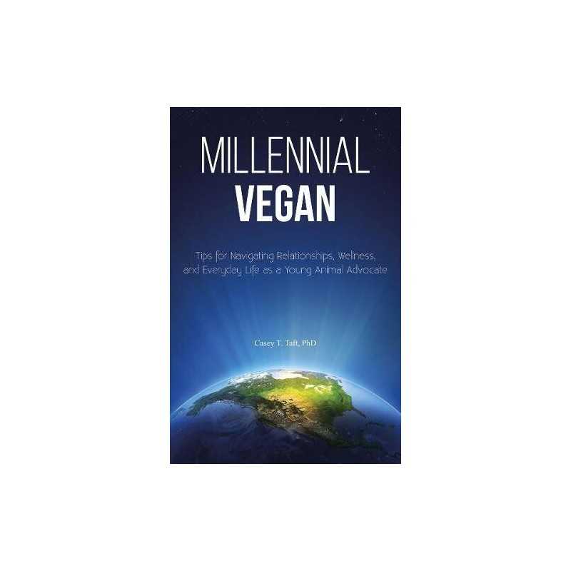 Millennial Vegan: Tips for Navigating..., Casey T. Taft
