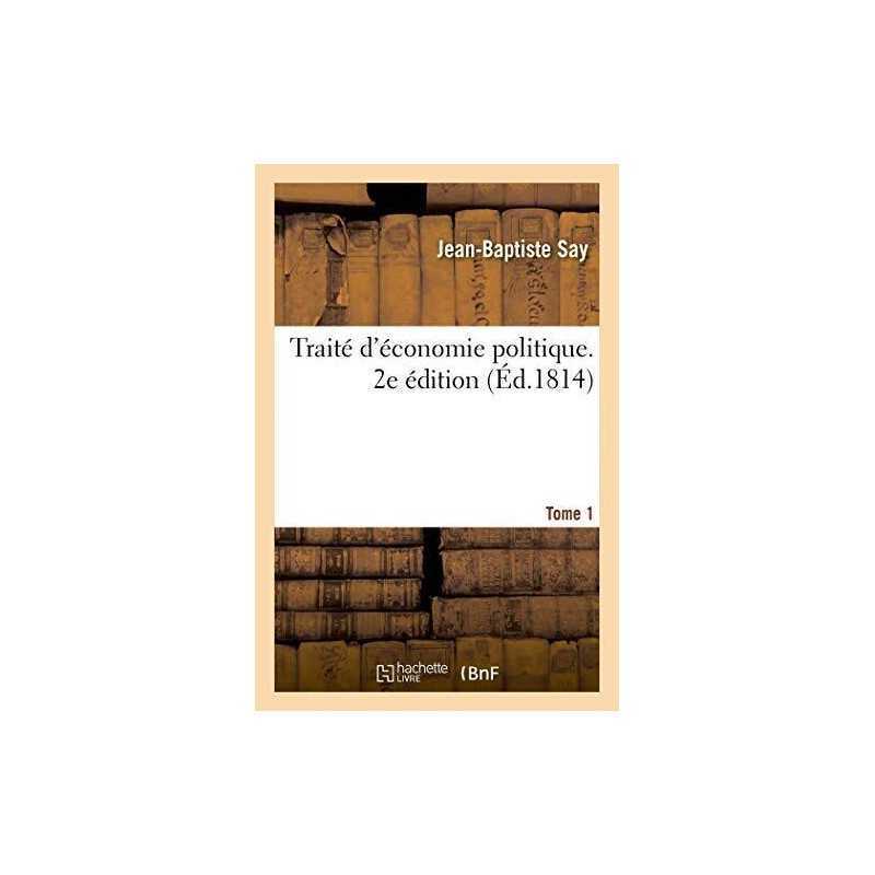 Traite deconomie politique. 2e edi..., Say, Jean-Bapti