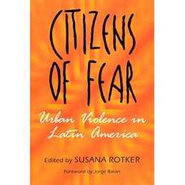 Citizens of Fear: Urban Violence in Latin America
