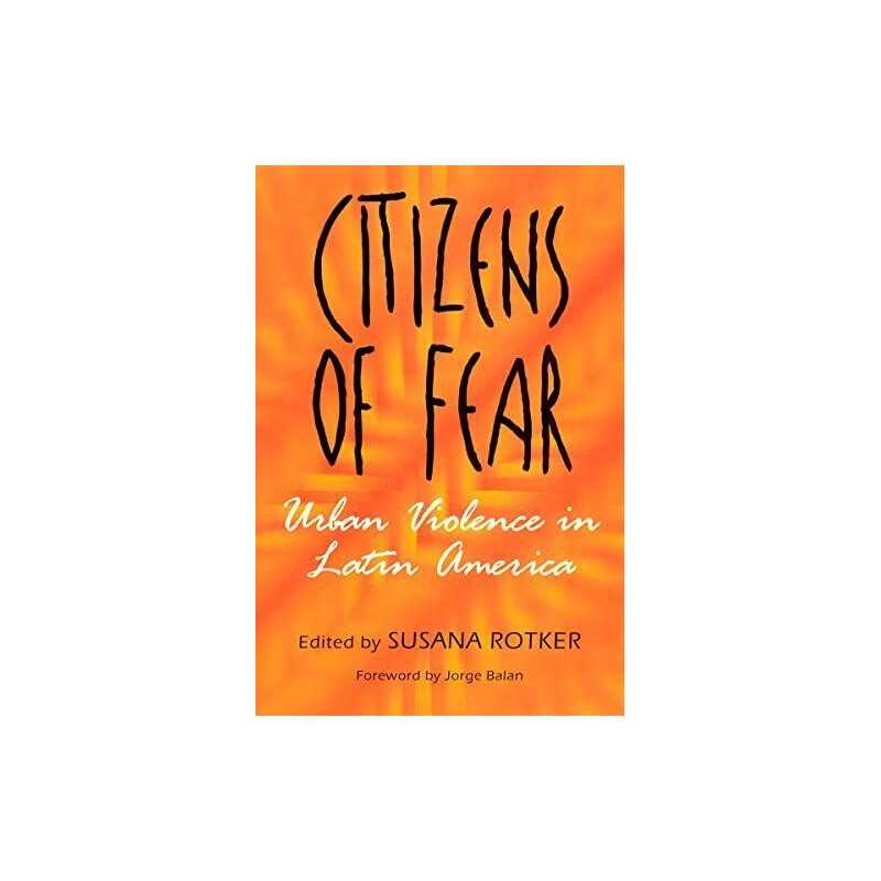 Citizens of Fear: Urban Violence in Latin America