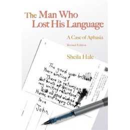 The Man Who Lost his Language: A Case o..., Sheila Hale