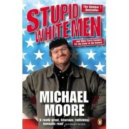 Stupid White Men: ...and Other Sorry Excuses for ... by Moore, Michael Paperback