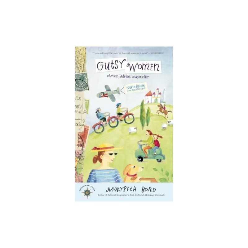 Gutsy Women: Stories, Advice, Inspiration (Travelers Tales) by Bond, Marybeth