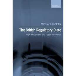 The British Regulatory State: High Modernism and ... by Moran, Michael Paperback