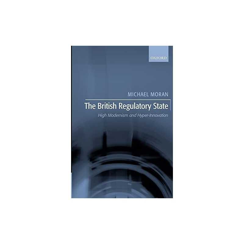 The British Regulatory State: High Modernism and ... by Moran, Michael Paperback