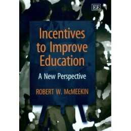 Incentives to Improve Education: A ..., McMeekin, Rober