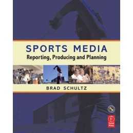 Sports Media: Reporting, Producing,..., Schultz, Bradle