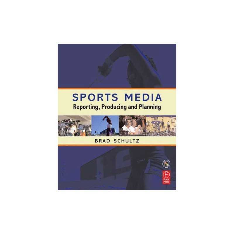 Sports Media: Reporting, Producing,..., Schultz, Bradle