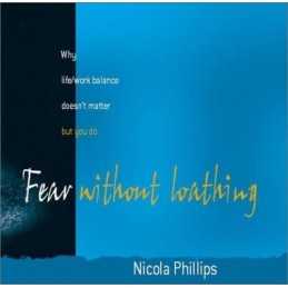 Fear Without Loathing: Why Life/Wor..., Nicola Phillips