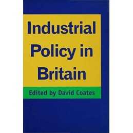 Industrial Policy in Britain, Coates, David