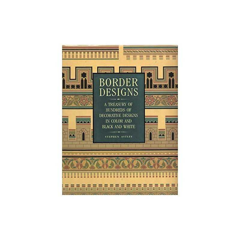 Border Design: A Treasury of 100 De..., Astley, Stephen