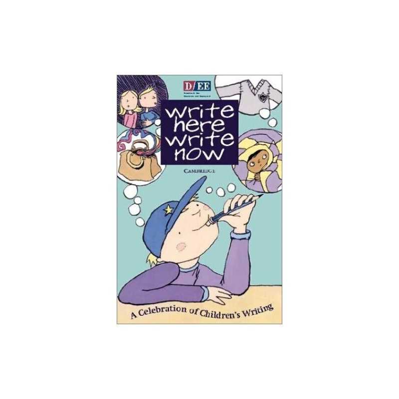 Write Here, Write Now: A Celebration of Childrens W...