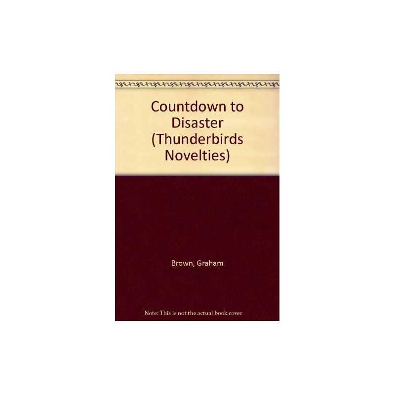Countdown to Disaster (Thunderbirds Novelties S.) by Brown, Graham Paperback