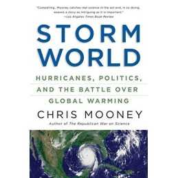 Storm World: Hurricanes, Politics, and the Battle O... by Chris Mooney Paperback