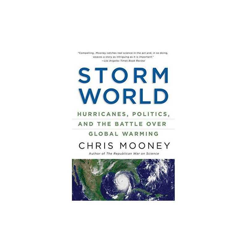 Storm World: Hurricanes, Politics, and the Battle O... by Chris Mooney Paperback
