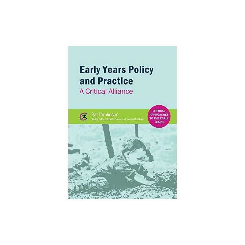 Early Years Policy and Practice: A Critical Alliance (Critic... by Pat Tomlinson
