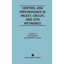 Control and Performance in Packet, Circuit, and ATM Networks - 9780792396253