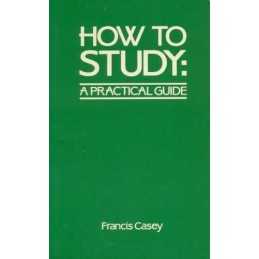 How to Study: A Practical Guide, Casey, Francis