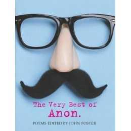 The Very Best of Anon.: poems edited by, Foster, John
