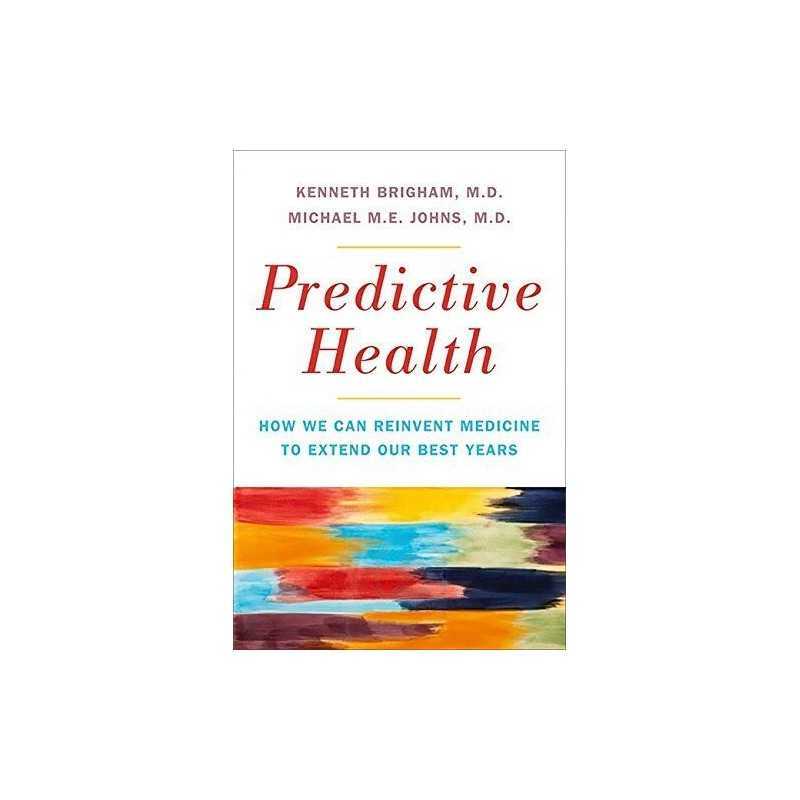 Predictive Health: How We Can Reinv..., Michael M. E. J