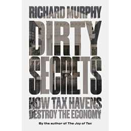 Dirty Secrets: How Tax Havens Destroy the Economy by Richard Murphy Book The
