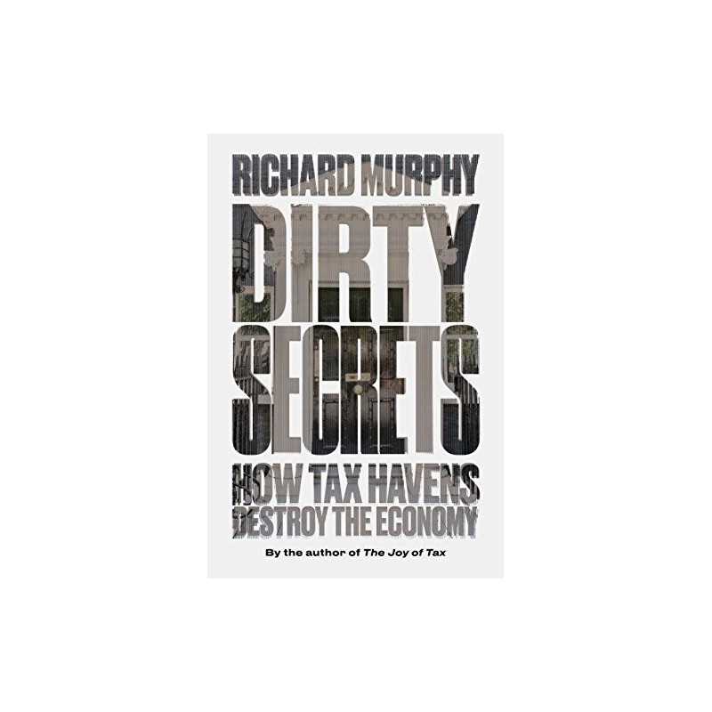 Dirty Secrets: How Tax Havens Destroy the Economy by Richard Murphy Book The