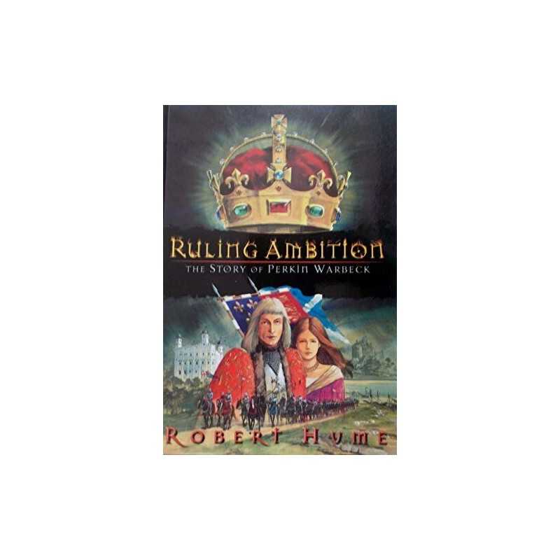 Ruling Ambition: The Story of Perkin Warbeck by Hume, Robert Paperback Book The