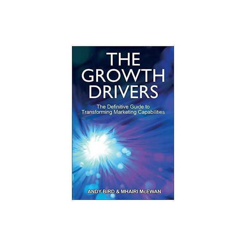 The Growth Drivers: The Definitive Guide to Transforming Marketing Ca... by Bird