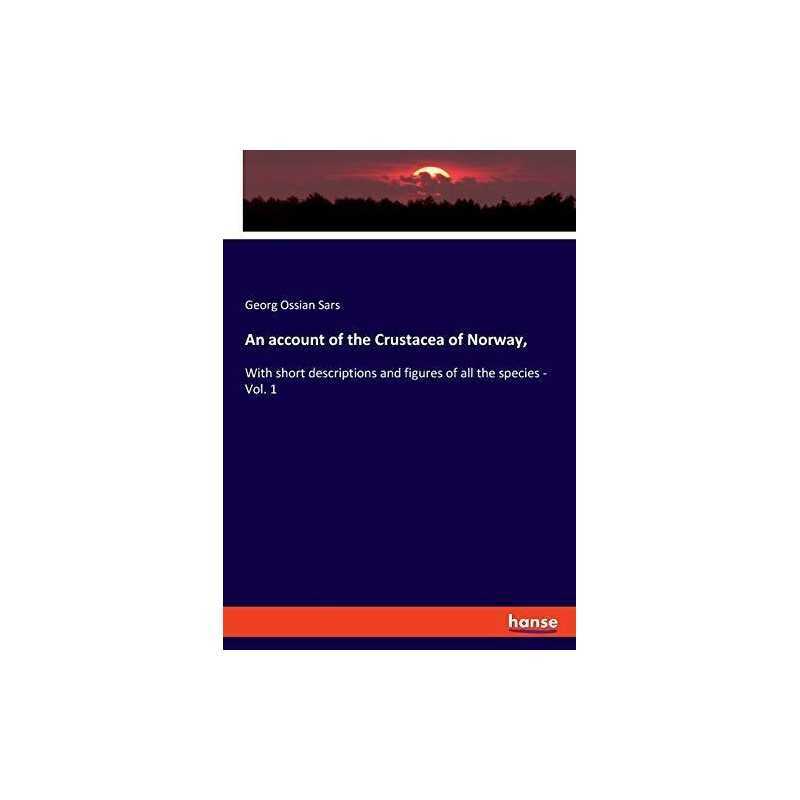 An account of the Crustacea of Norw..., Sars, Georg Oss