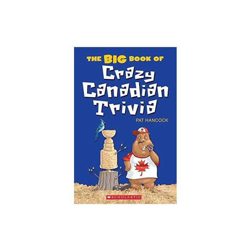The Big Book of Crazy Canadian Trivia