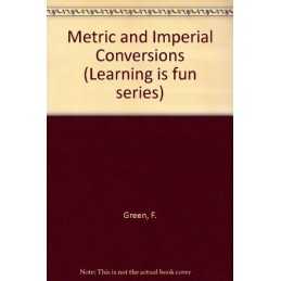 Metric and Imperial Conversions (Learning is fun series) by Green, F. Paperback
