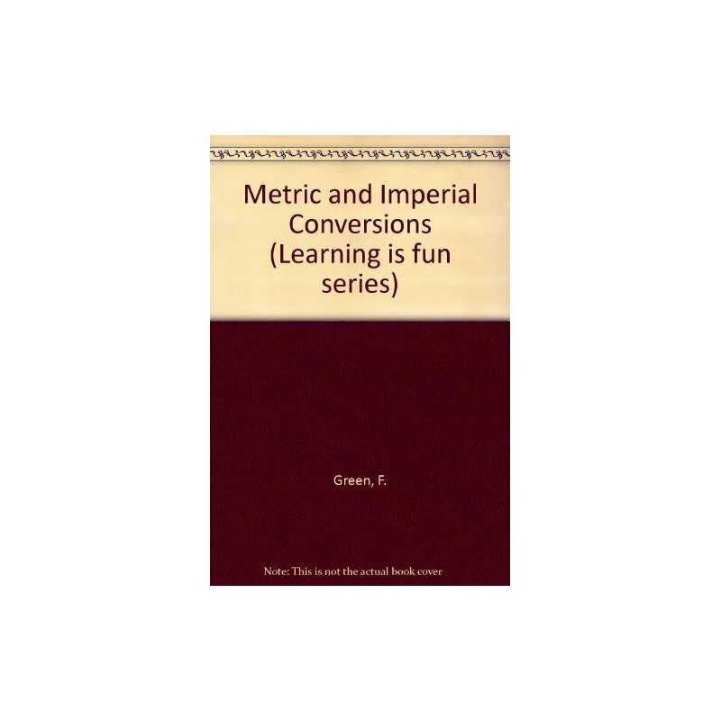 Metric and Imperial Conversions (Learning is fun series) by Green, F. Paperback